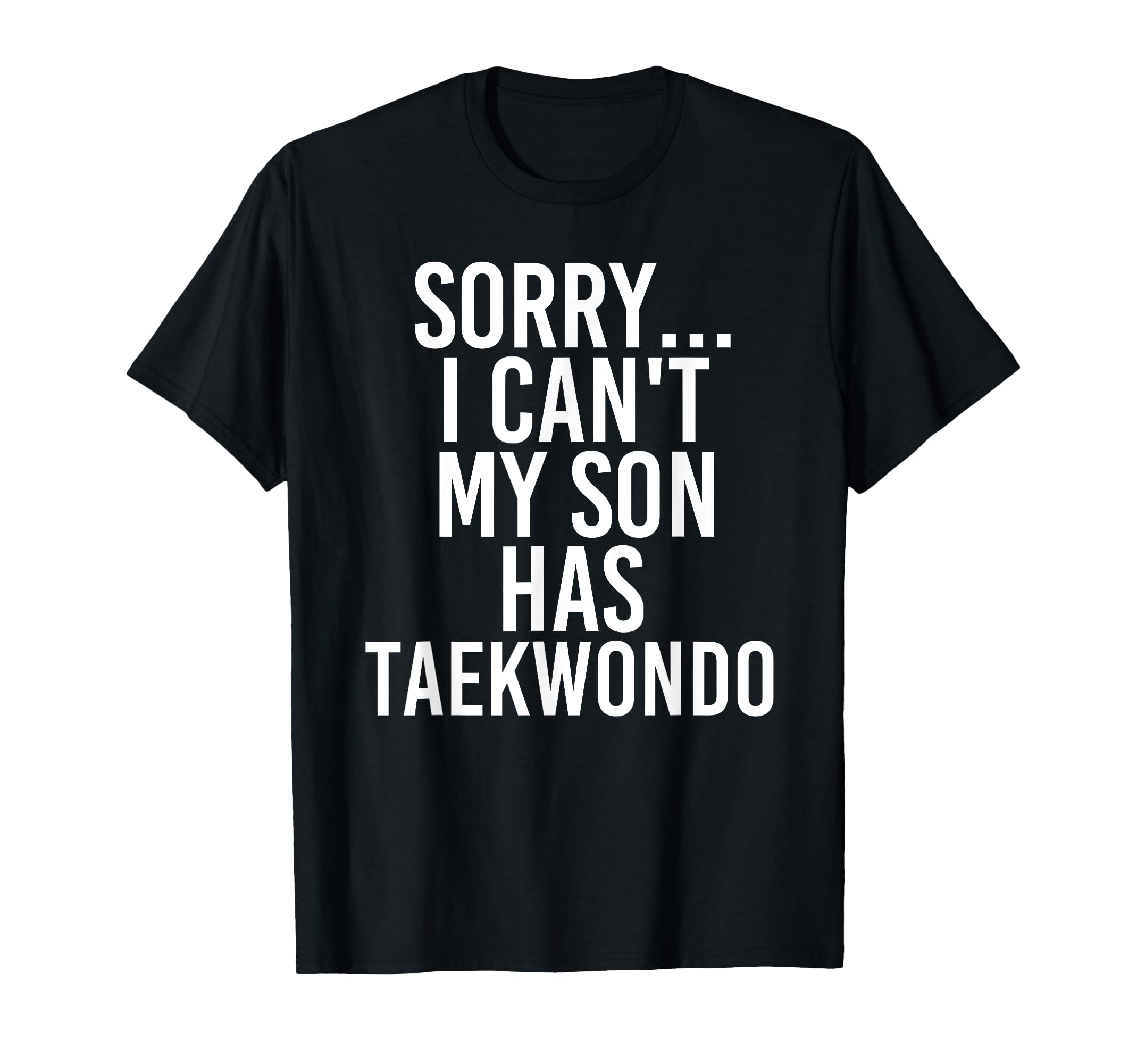 Dad Mom My Son Has Taekwondo T-Shirt - Unique Graphic Unisex - T-Shirt, Sweatshirt, Hoodie