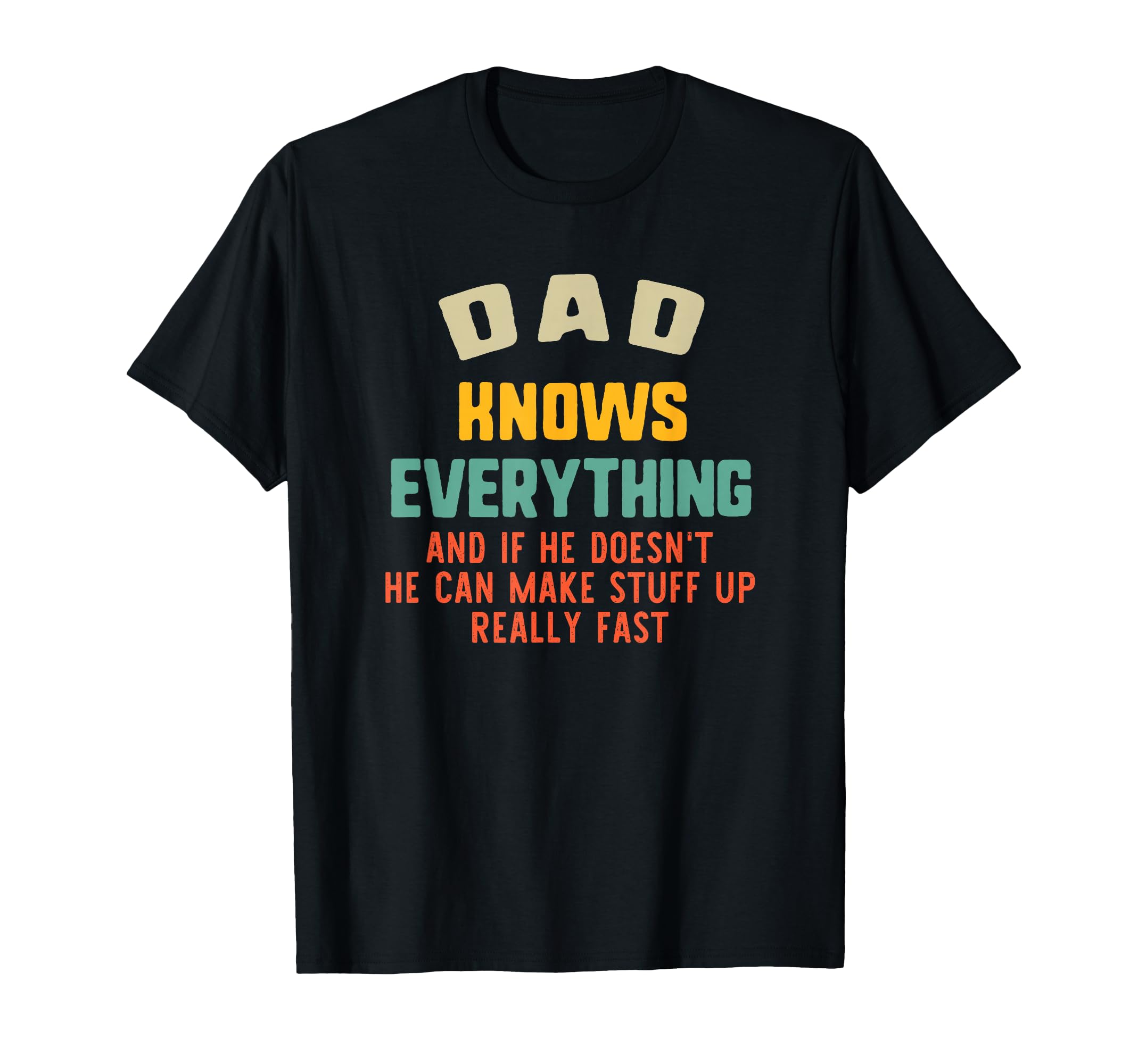 Dad Knows Everything Grandpa Funny T-Shirt - Fun Novelty Design for Adults - T-Shirt, Sweatshirt, Hoodie