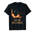 You Are Hiss Larious Funny Cat T-Shirt - Fun Novelty Design for Adults - T-Shirt, Sweatshirt, Hoodie