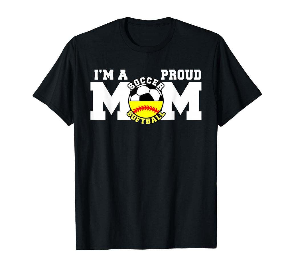 Im Proud Mom Funny Soccer Softball Mom T-Shirt - Trendy Graphic Unisex - T-Shirt, Sweatshirt, Hoodie
