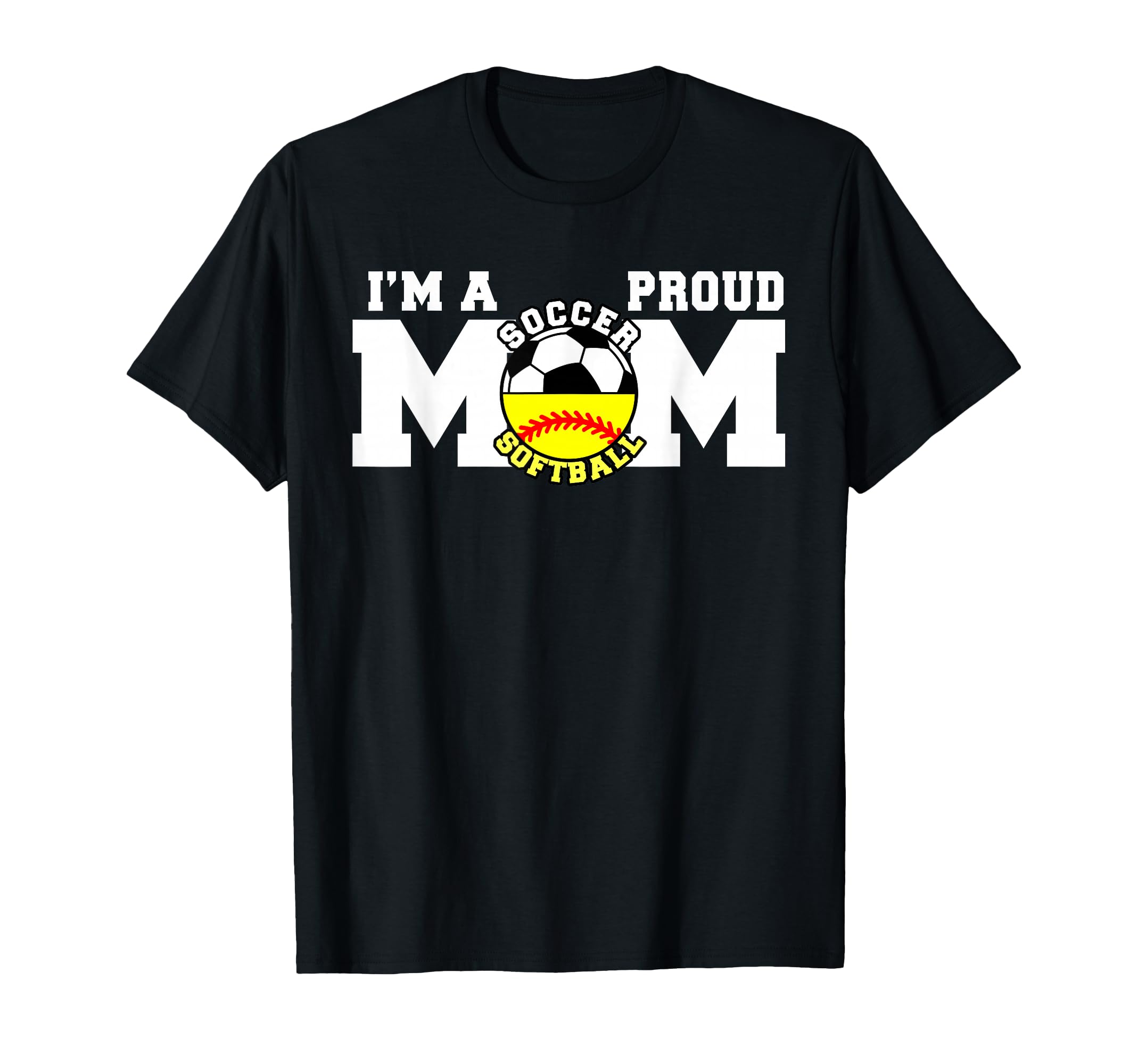 Im Proud Mom Funny Soccer Softball Mom T-Shirt - Trendy Graphic Unisex - T-Shirt, Sweatshirt, Hoodie