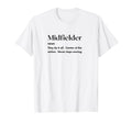 Funny Midfielder Definition Futbol T-Shirt - Unique Graphic Men Women - T-Shirt, Sweatshirt, Hoodie