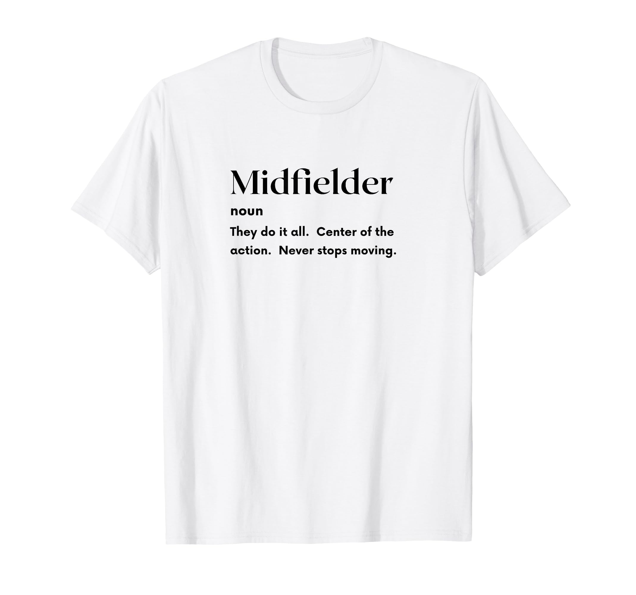 Funny Midfielder Definition Futbol T-Shirt - Unique Graphic Men Women - T-Shirt, Sweatshirt, Hoodie