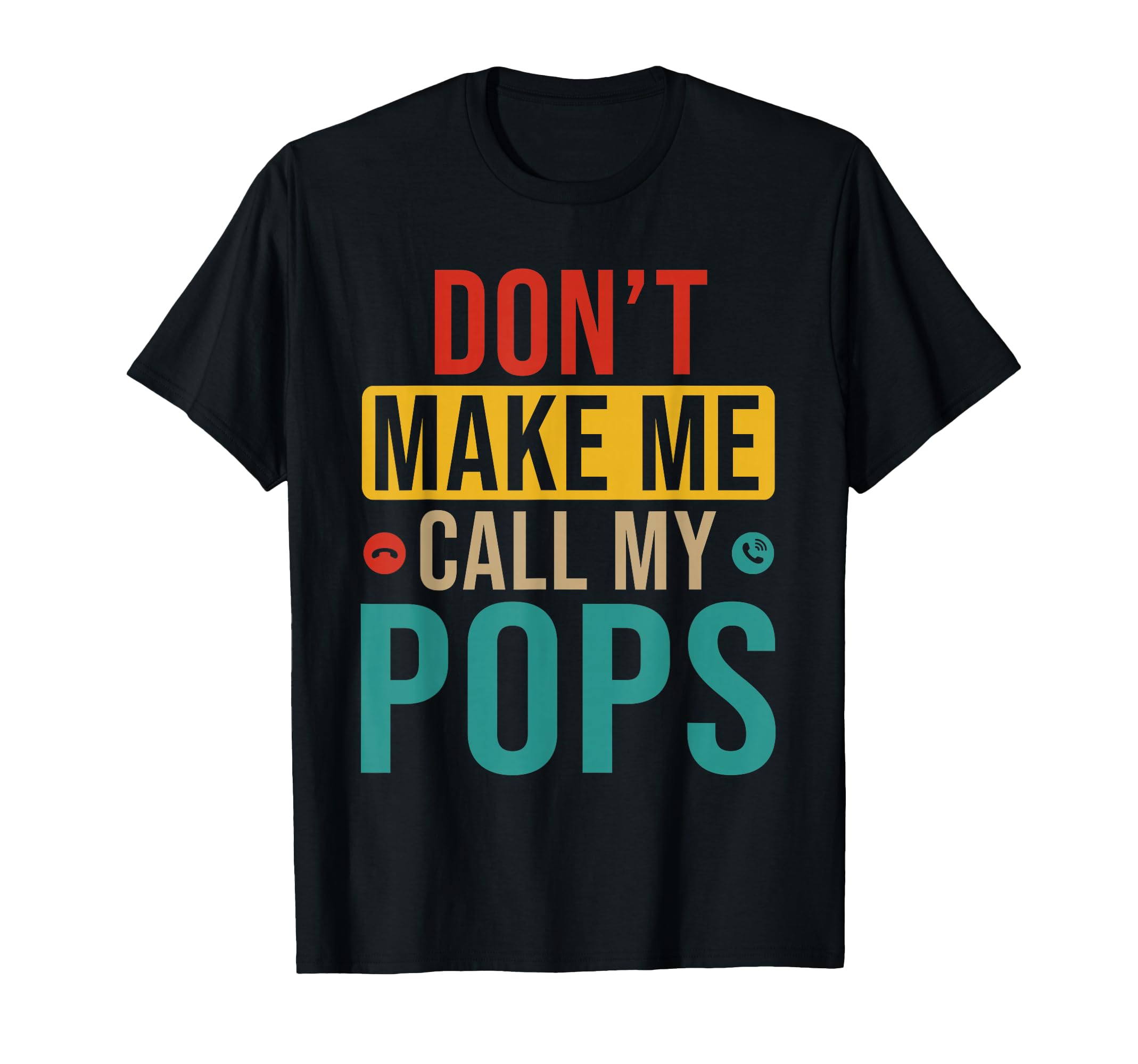Do Not Make Me Call My Pops Funny T-Shirt - Minimalist Print for Adults - T-Shirt, Sweatshirt, Hoodie