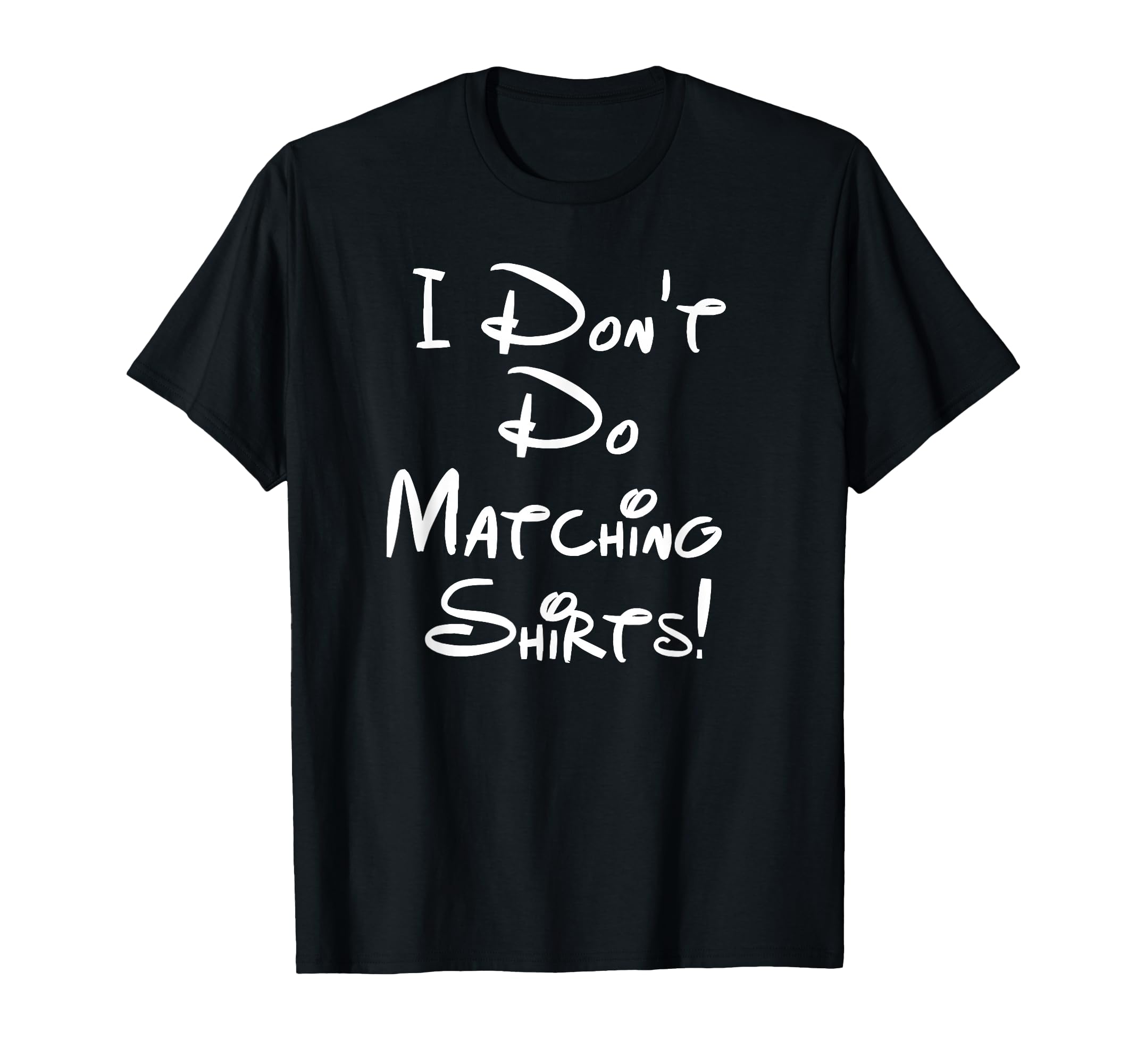 I Dont Do Matching Shirts Funny Couples T-Shirt - Unique Graphic for Adults - T-Shirt, Sweatshirt, Hoodie