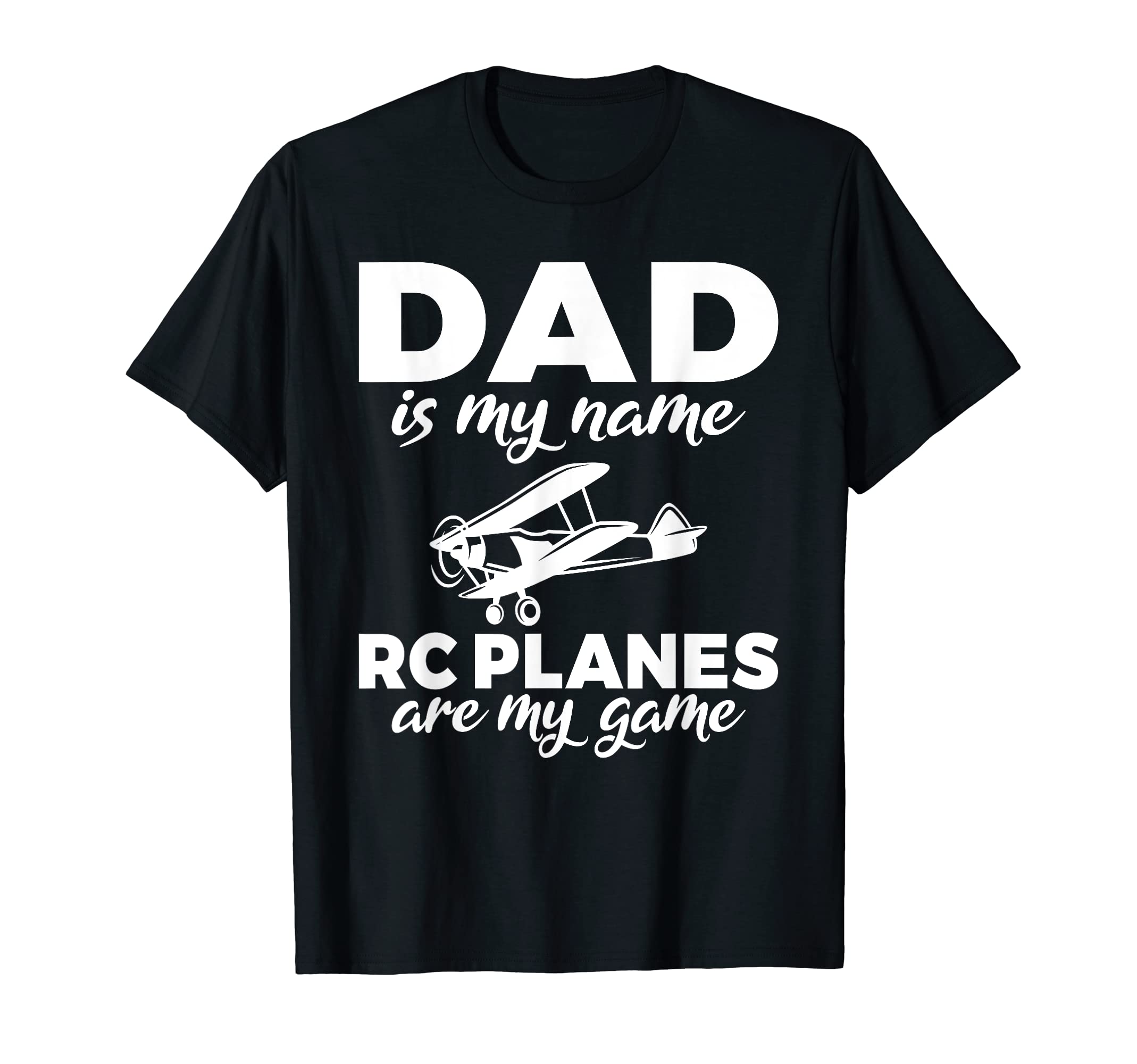 Dad Is My Name Rc Planes Are My Game T-Shirt - Streetwear Style Men Women - T-Shirt, Sweatshirt, Hoodie