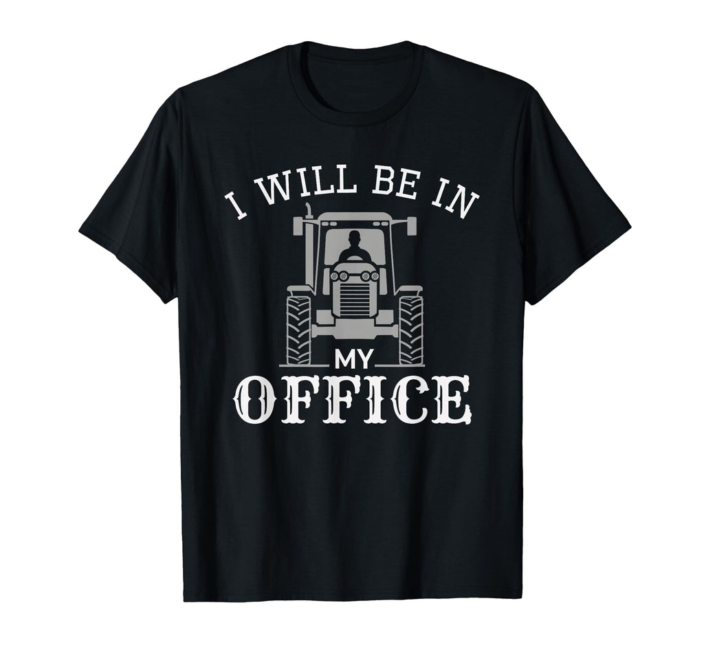 I Will Be My Office Tractor Driver T-Shirt - Custom Art Print Unisex - T-Shirt, Sweatshirt, Hoodie