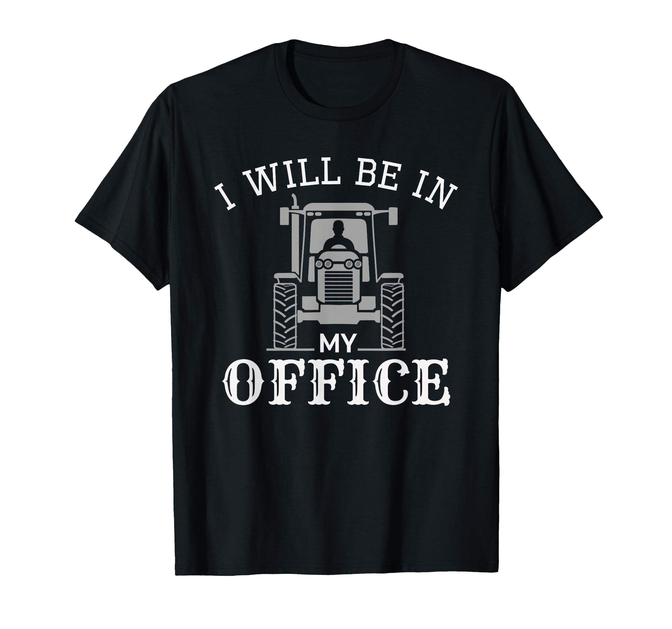 I Will Be My Office Tractor Driver T-Shirt - Custom Art Print Unisex - T-Shirt, Sweatshirt, Hoodie