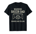 Warning Soccer Dad Sudden Loud T-Shirt - Aesthetic Graphic for Adults - T-Shirt, Sweatshirt, Hoodie