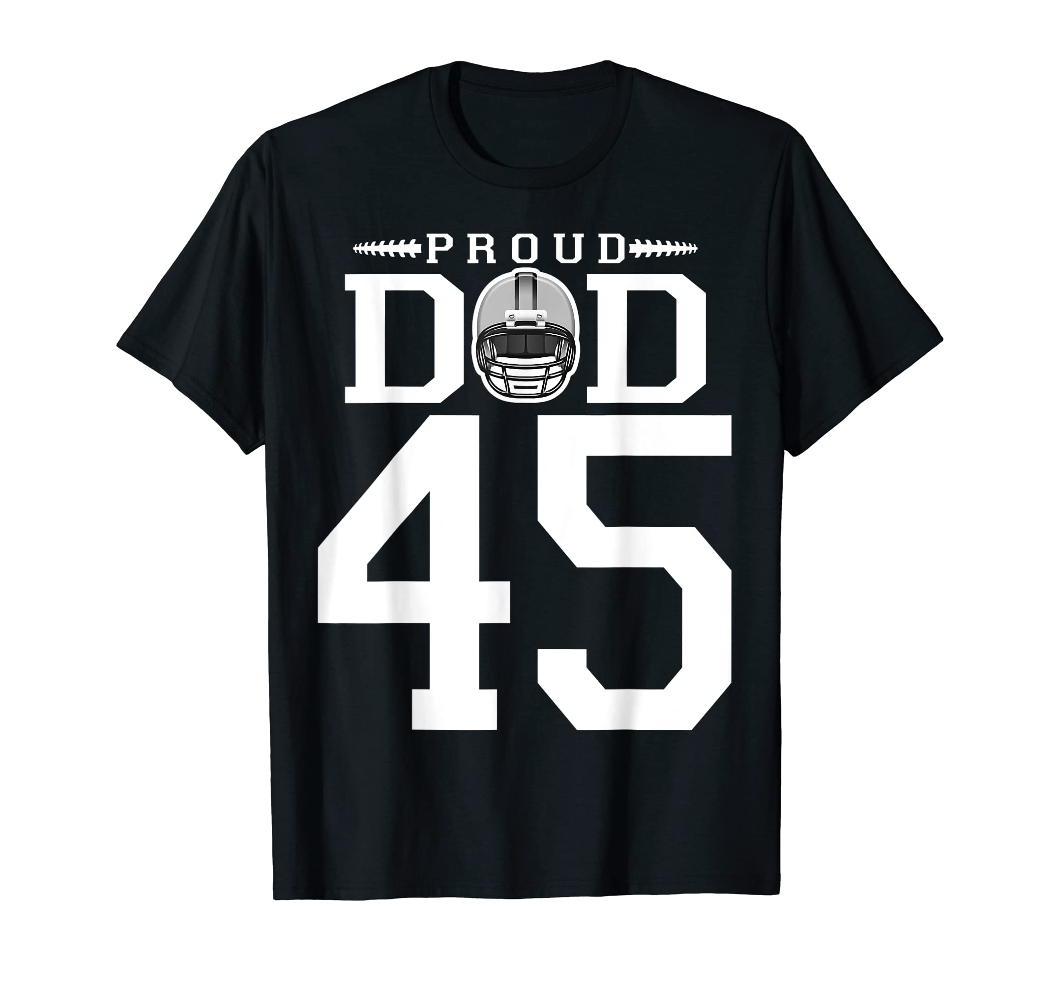 Custom Number 45 Proud Football Dad T-Shirt - Trendy Graphic Men Women - T-Shirt, Sweatshirt, Hoodie