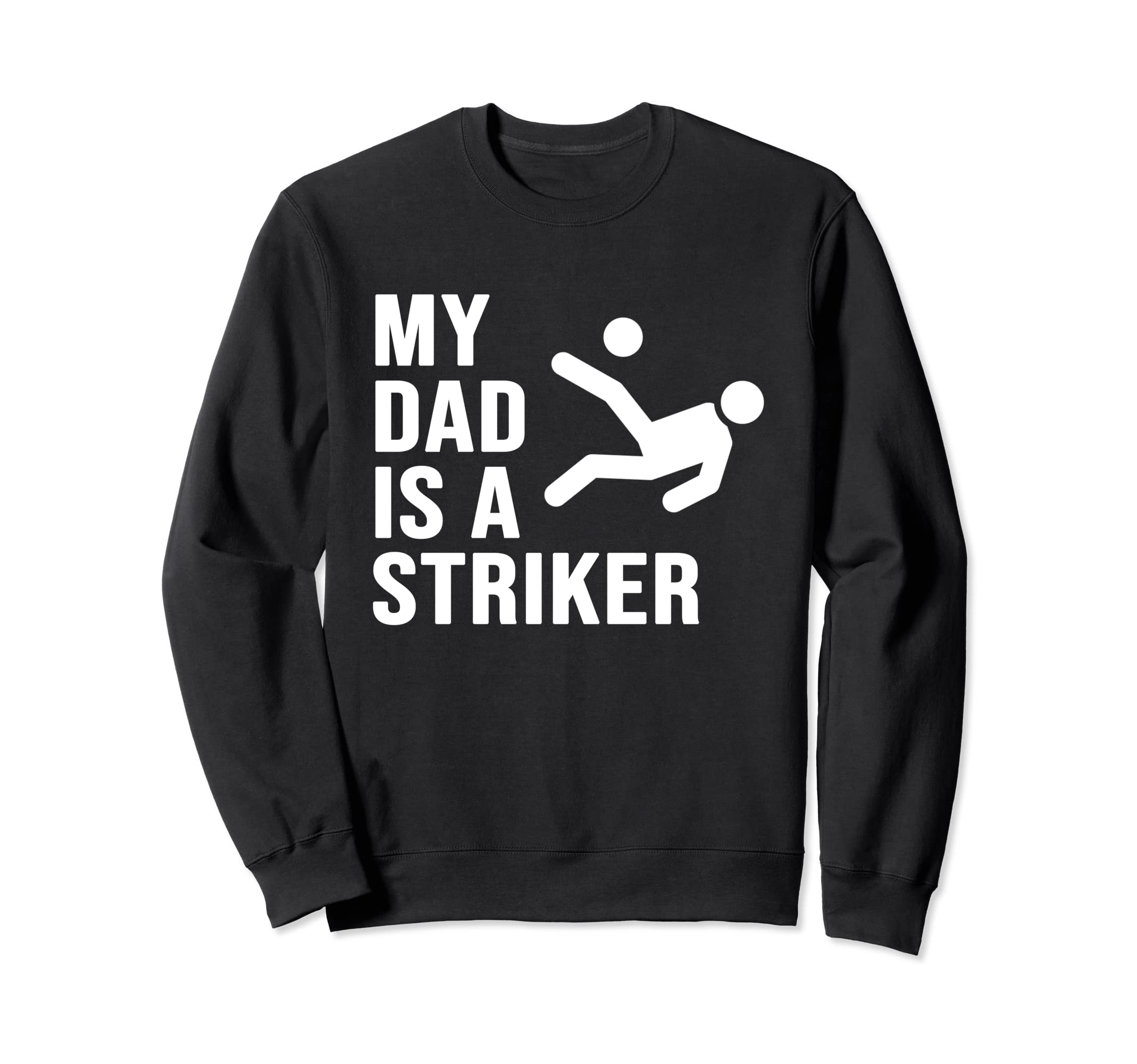 My Dad Is Striker Funny Soccer Sweatshirt - Aesthetic Graphic Men Women - T-Shirt, Sweatshirt, Hoodie