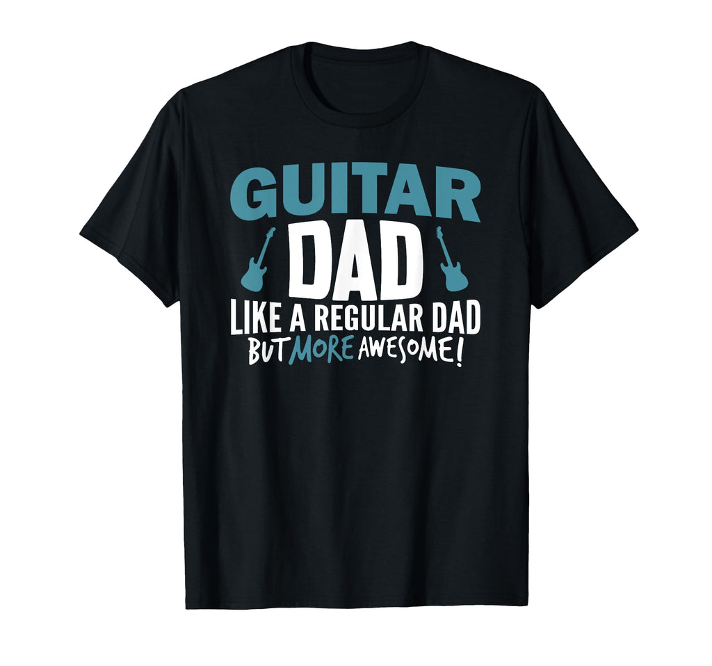 Guitar Dad Awesome Fathers Day Gift T-Shirt - Novelty Apparel Men Women - T-Shirt, Sweatshirt, Hoodie
