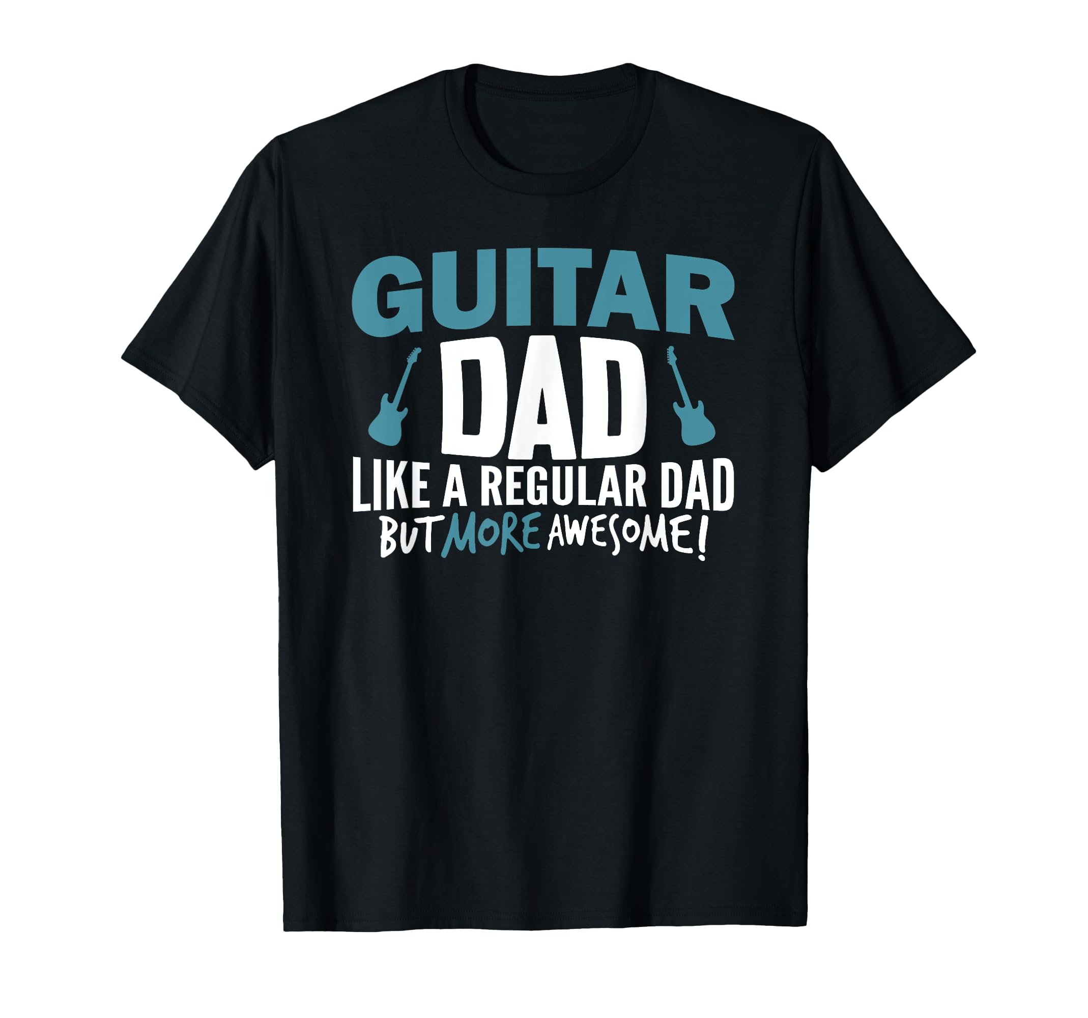 Guitar Dad Awesome Fathers Day Gift T-Shirt - Novelty Apparel Men Women - T-Shirt, Sweatshirt, Hoodie