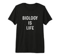 Biology Is Life Pun Funny Dad Joke T-Shirt - Novelty Apparel for Adults - T-Shirt, Sweatshirt, Hoodie