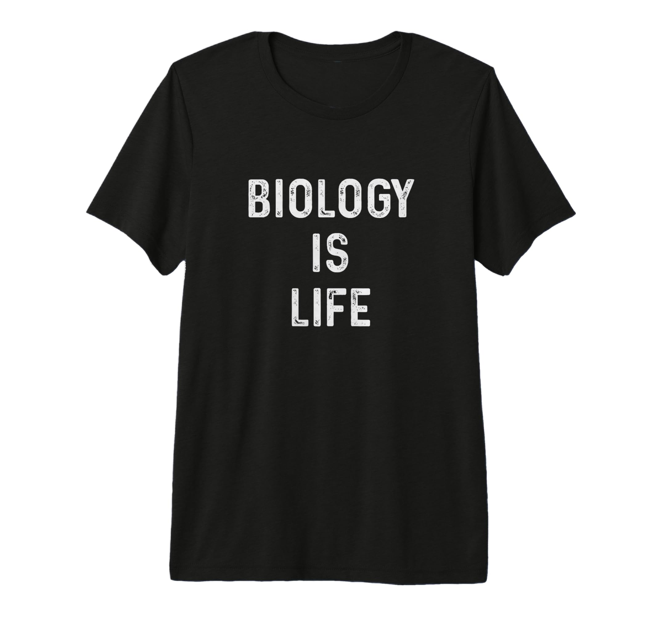 Biology Is Life Pun Funny Dad Joke T-Shirt - Novelty Apparel for Adults - T-Shirt, Sweatshirt, Hoodie