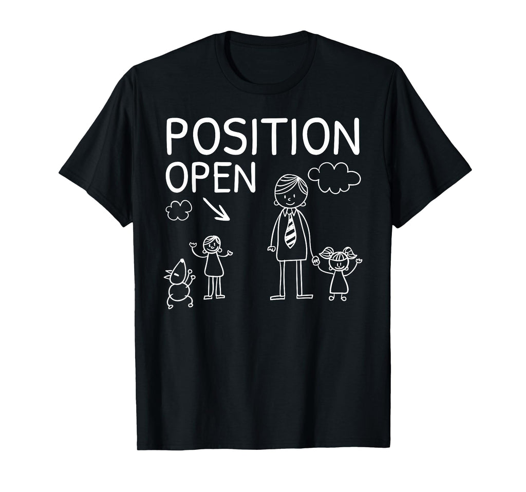 Position Open Single Dad Fathers T-Shirt - Casual Everyday Wear Men Women - T-Shirt, Sweatshirt, Hoodie