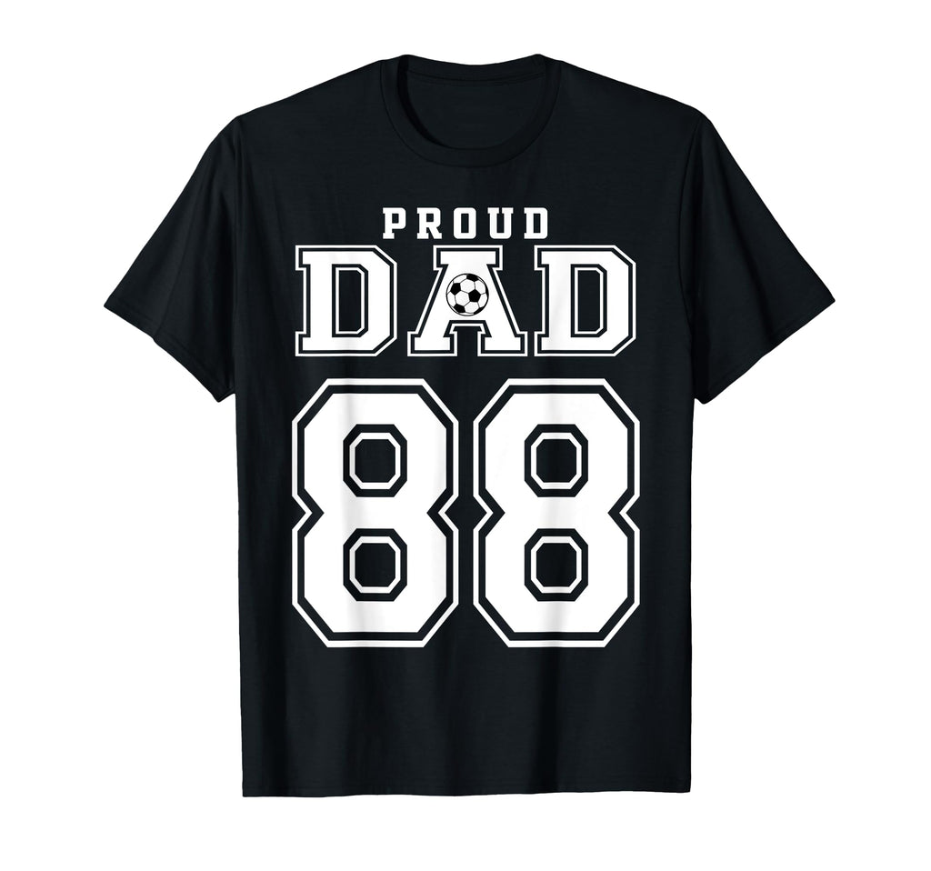Number 88 Custom Proud Soccer Futbol Dad T-Shirt - Graphic Print Unisex - T-Shirt, Sweatshirt, Hoodie