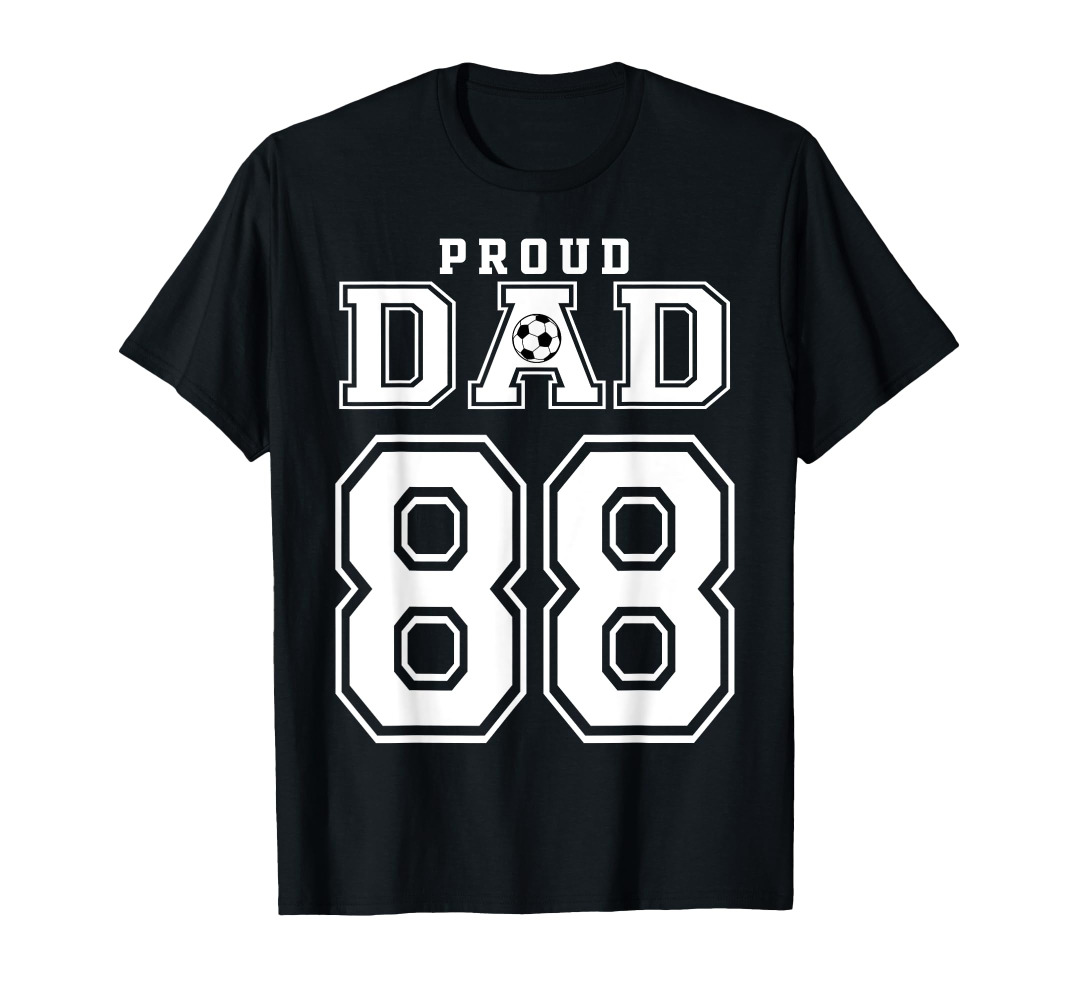 Number 88 Custom Proud Soccer Futbol Dad T-Shirt - Graphic Print Unisex - T-Shirt, Sweatshirt, Hoodie
