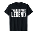 Trailer Park Legend Redneck T-Shirt - Custom Art Print for Adults - T-Shirt, Sweatshirt, Hoodie