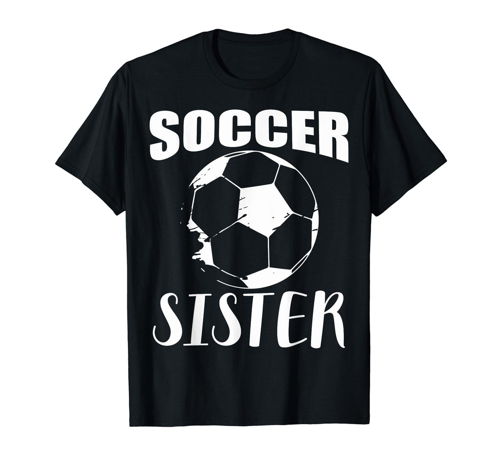 Soccer Players Sister Soccer Teams Soccer T-Shirt - Novelty Apparel Unisex - T-Shirt, Sweatshirt, Hoodie