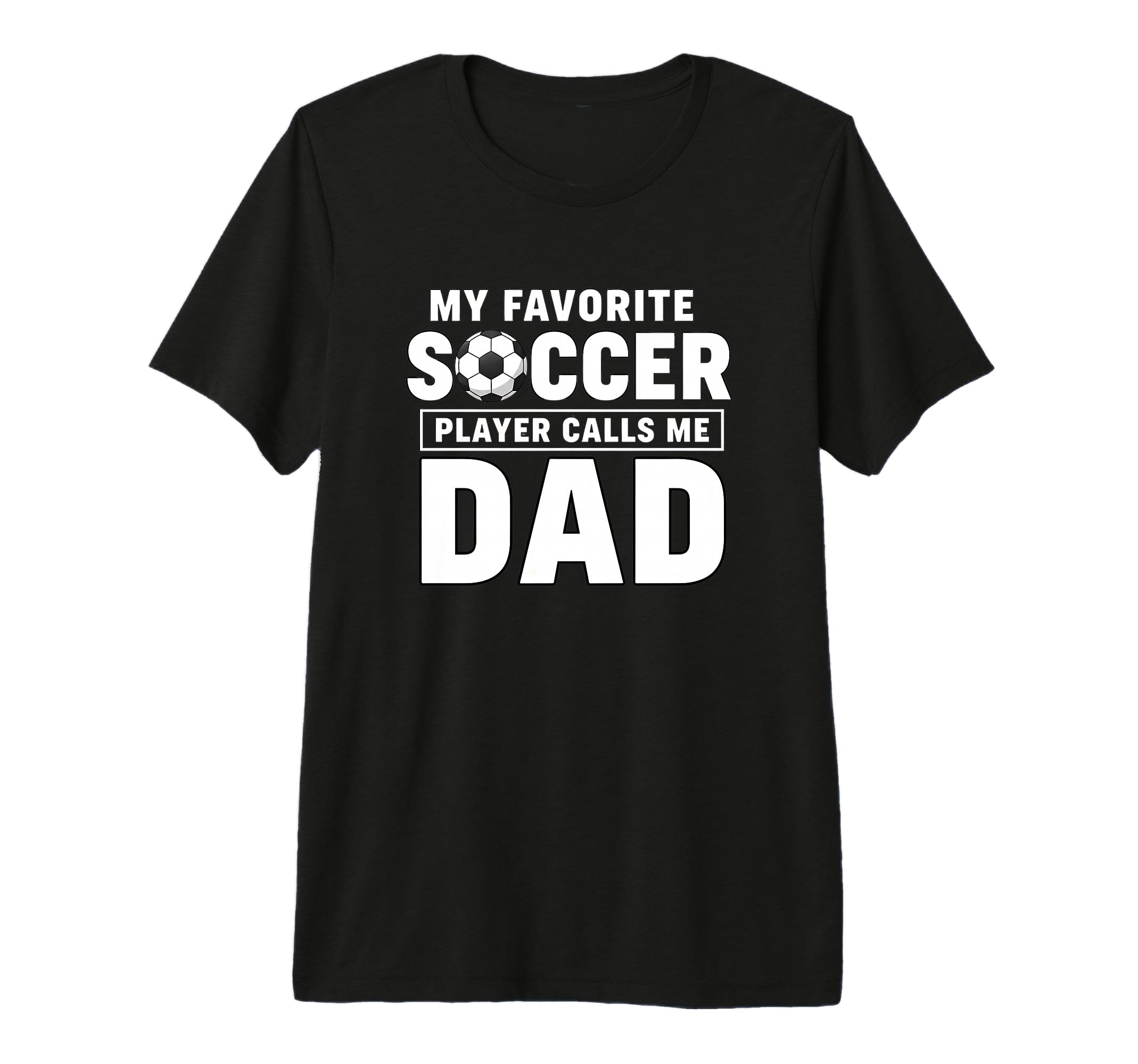 My Favorite Soccer Player Calls Me Dad T-Shirt - Minimalist Print Unisex - T-Shirt, Sweatshirt, Hoodie