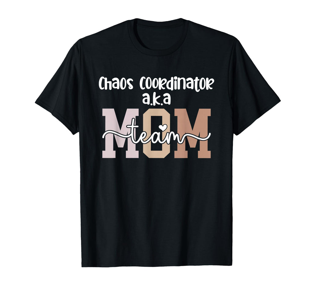 Chaos Coordinator Team Mom Team Mama T-Shirt - Trendy Graphic for Adults - T-Shirt, Sweatshirt, Hoodie