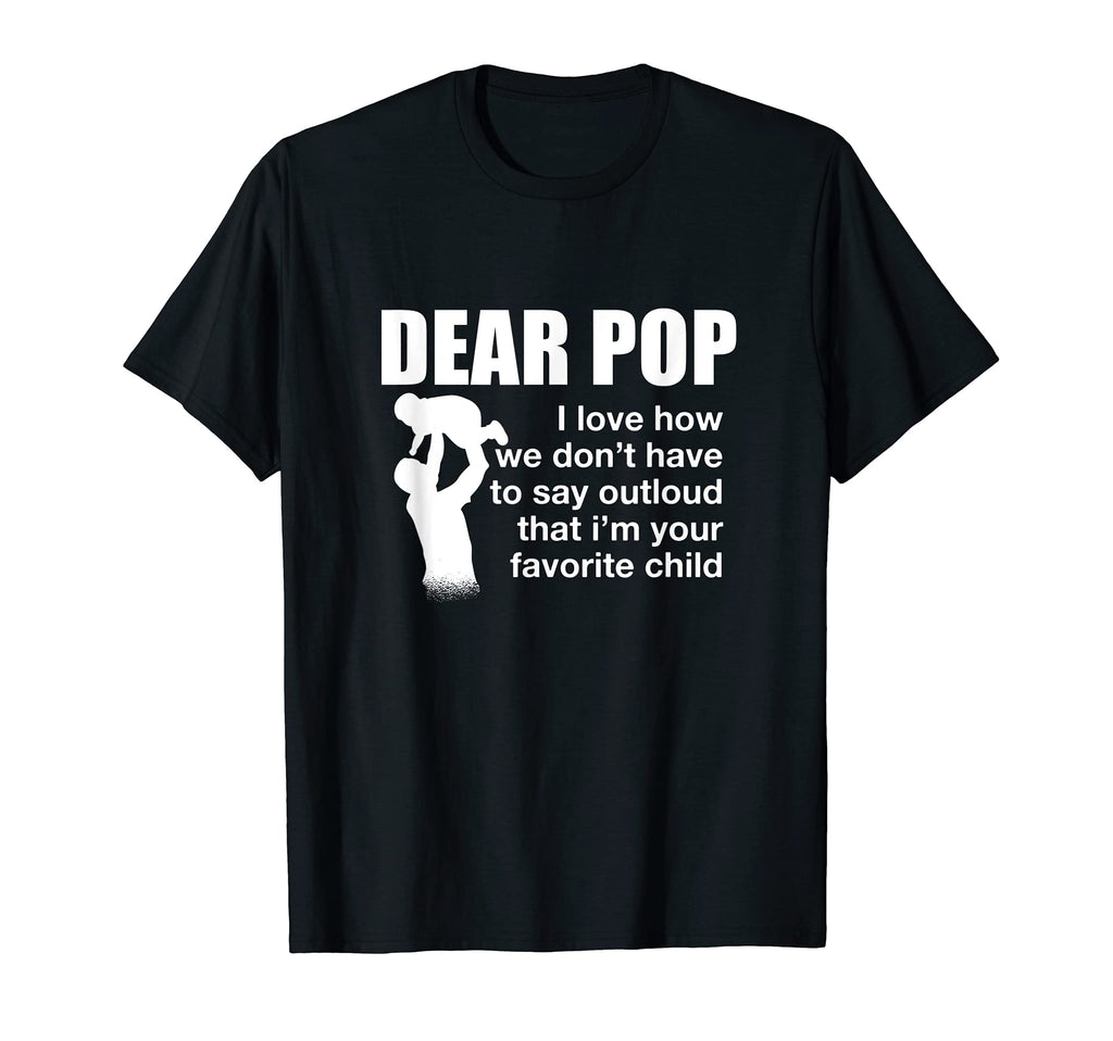 Dear Pop Im Your Favorite Child Fathers T-Shirt - Trendy Graphic Unisex - T-Shirt, Sweatshirt, Hoodie