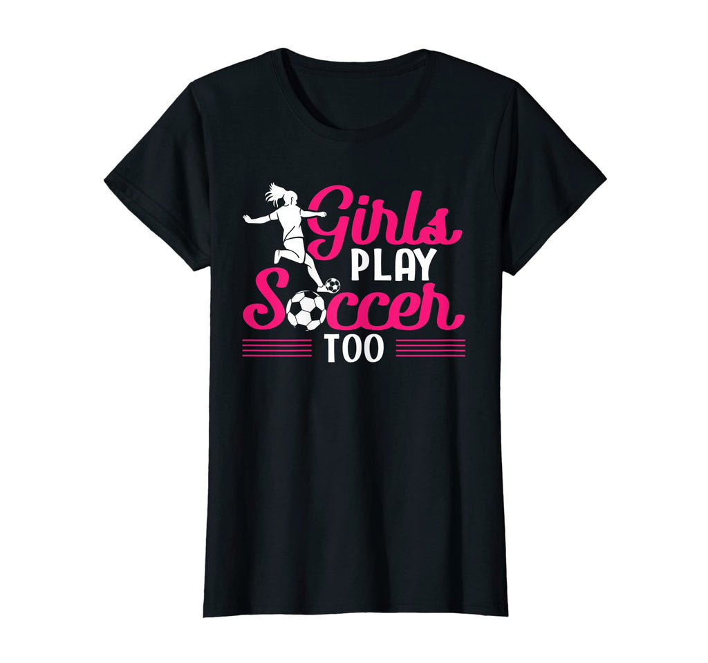 Soccer Player Sports Funny Play Soccer Too T-Shirt - Unique Graphic Unisex - T-Shirt, Sweatshirt, Hoodie