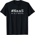 #NaaS No as a Service Tech Humor Minimalist Design - Adult & Kids T-Shirts, Sweatshirts & Hoodies apparel design preview 1