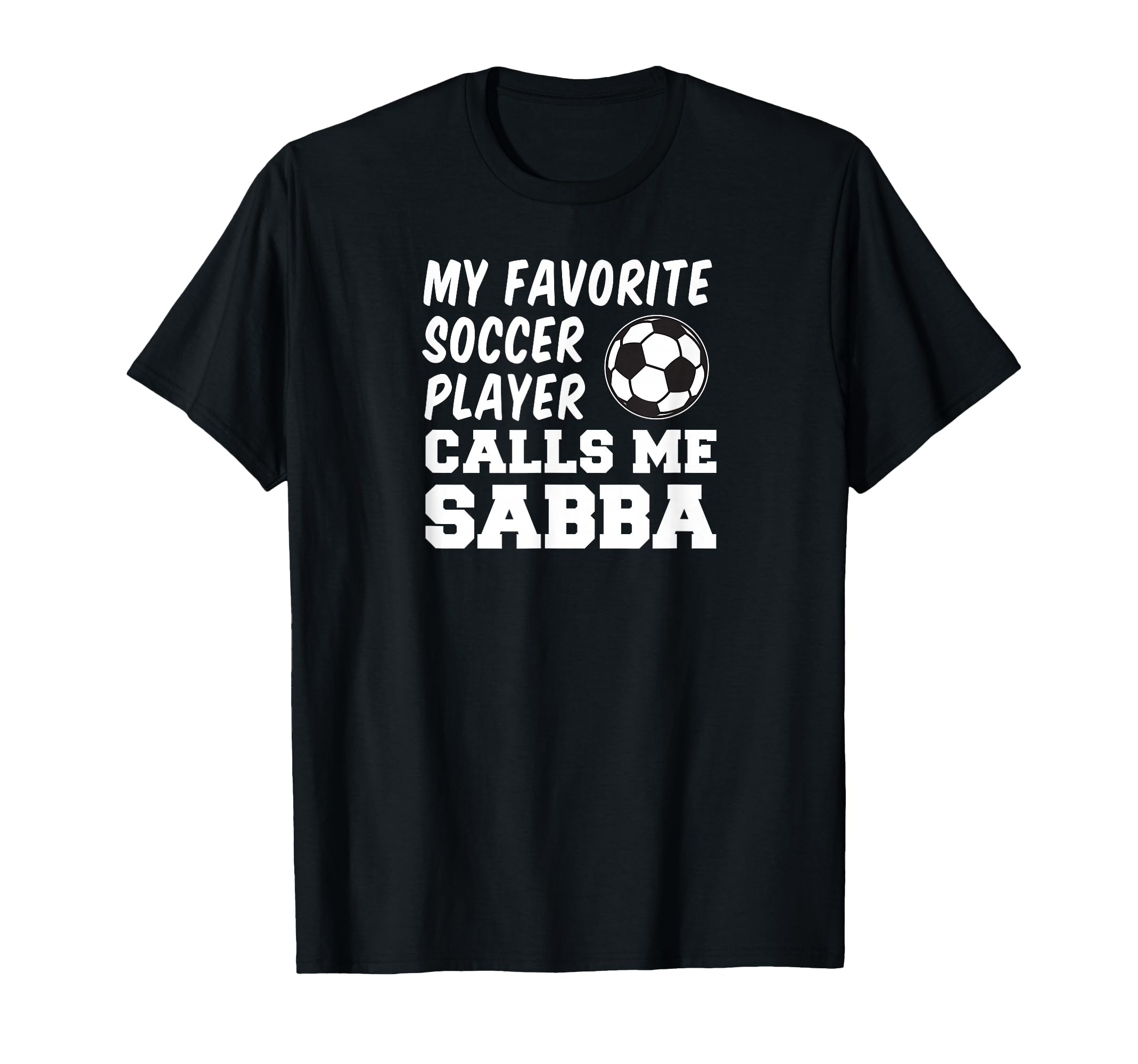 My Favorite Soccer Player Calls Me Sabba T-Shirt - Custom Art Print Unisex - T-Shirt, Sweatshirt, Hoodie