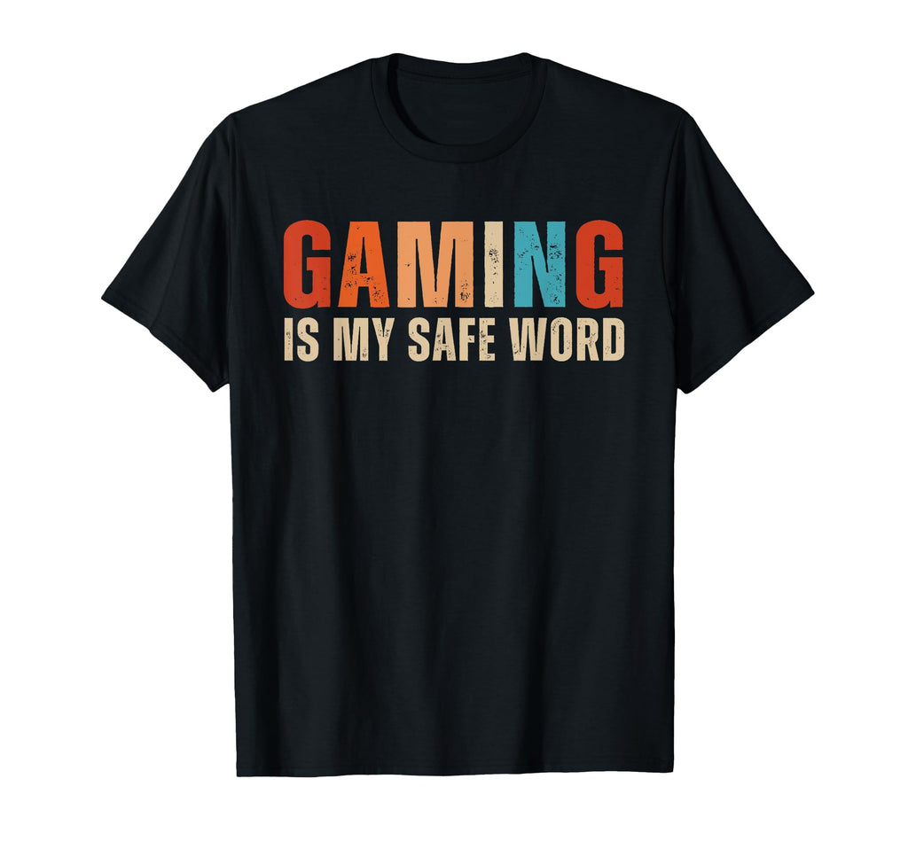 Gaming Is My Safe Word Funny Naughty Gamer T-Shirt - Unique Graphic Unisex - T-Shirt, Sweatshirt, Hoodie