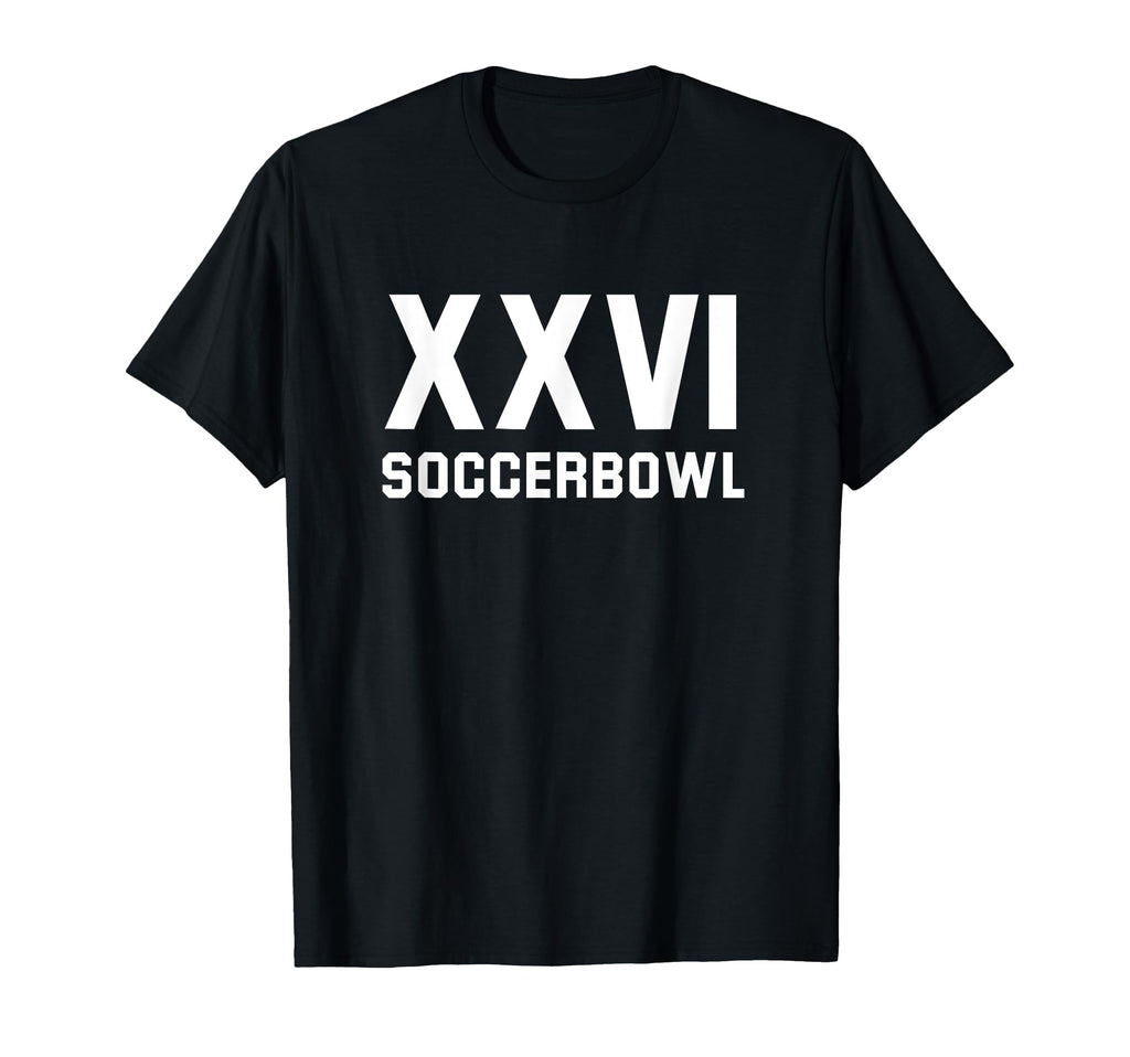 Soccerbowl Xxvi 2026 Usa Funny Soccer T-Shirt - Streetwear Style Men Women - T-Shirt, Sweatshirt, Hoodie