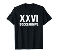 Soccerbowl Xxvi 2026 Usa Funny Soccer T-Shirt - Streetwear Style Men Women - T-Shirt, Sweatshirt, Hoodie