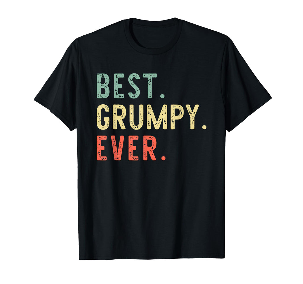 Best Grumpy Ever Funny T-Shirt - Novelty Apparel for Adults - T-Shirt, Sweatshirt, Hoodie