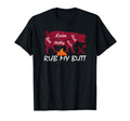 Funny Fathers Day Rub My Butt Dad T-Shirt - Casual Everyday Wear Men Women - T-Shirt, Sweatshirt, Hoodie