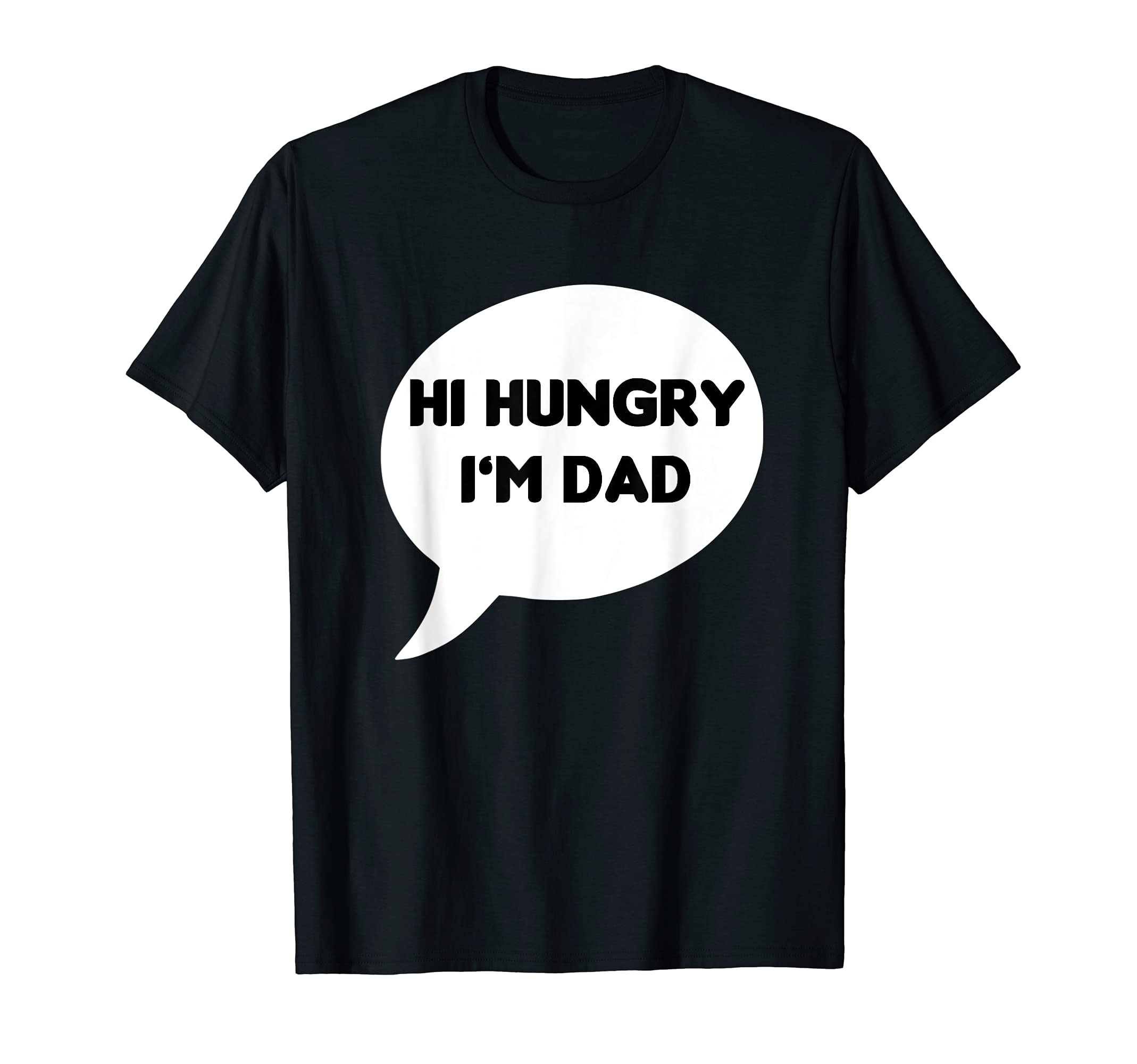 Hi Hungry Im Dad Funny Fathers Day T-Shirt - Minimalist Print for Adults - T-Shirt, Sweatshirt, Hoodie