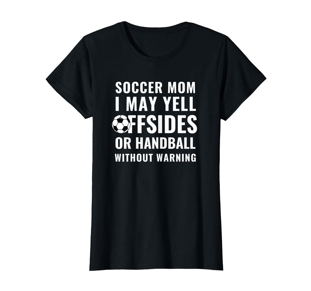 Funny Warning I May Yell Offsides Or T-Shirt - Custom Art Print Men Women - T-Shirt, Sweatshirt, Hoodie