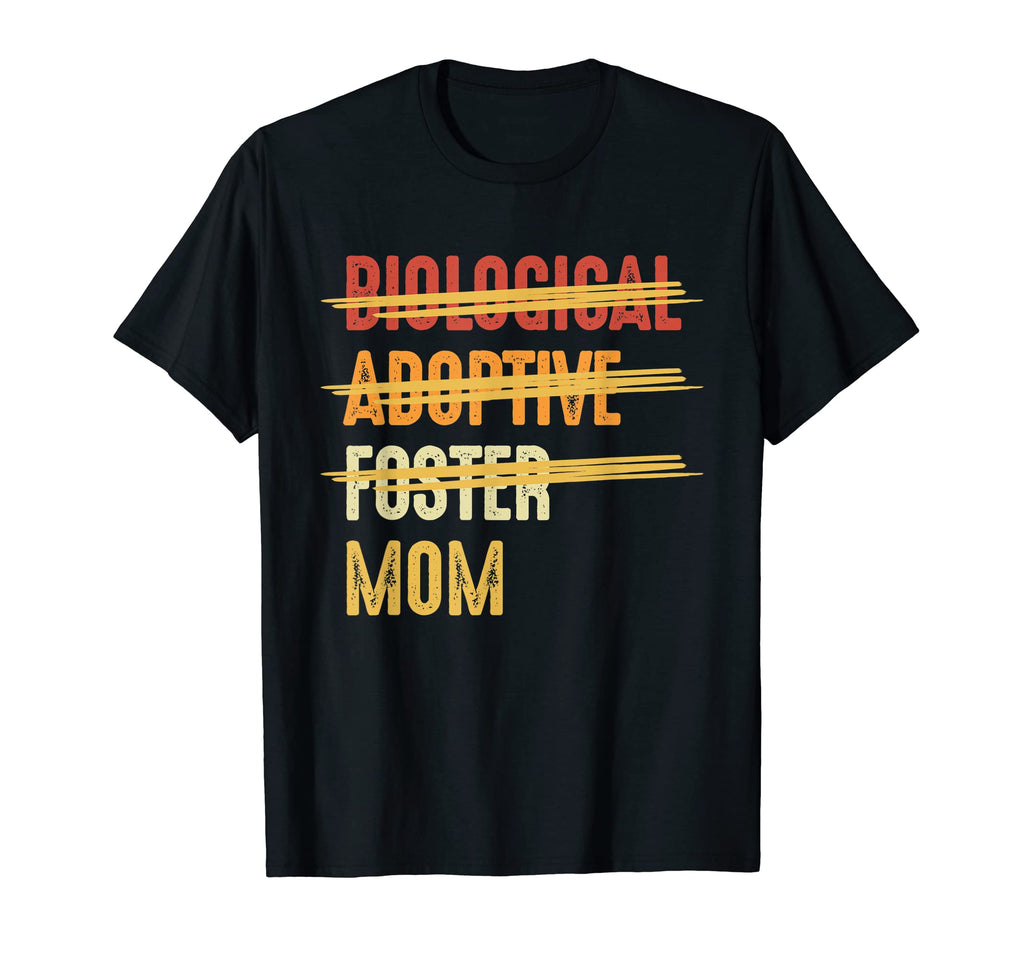 Biological Adoptive Foster Mom Foster T-Shirt - Novelty Apparel for Adults - T-Shirt, Sweatshirt, Hoodie