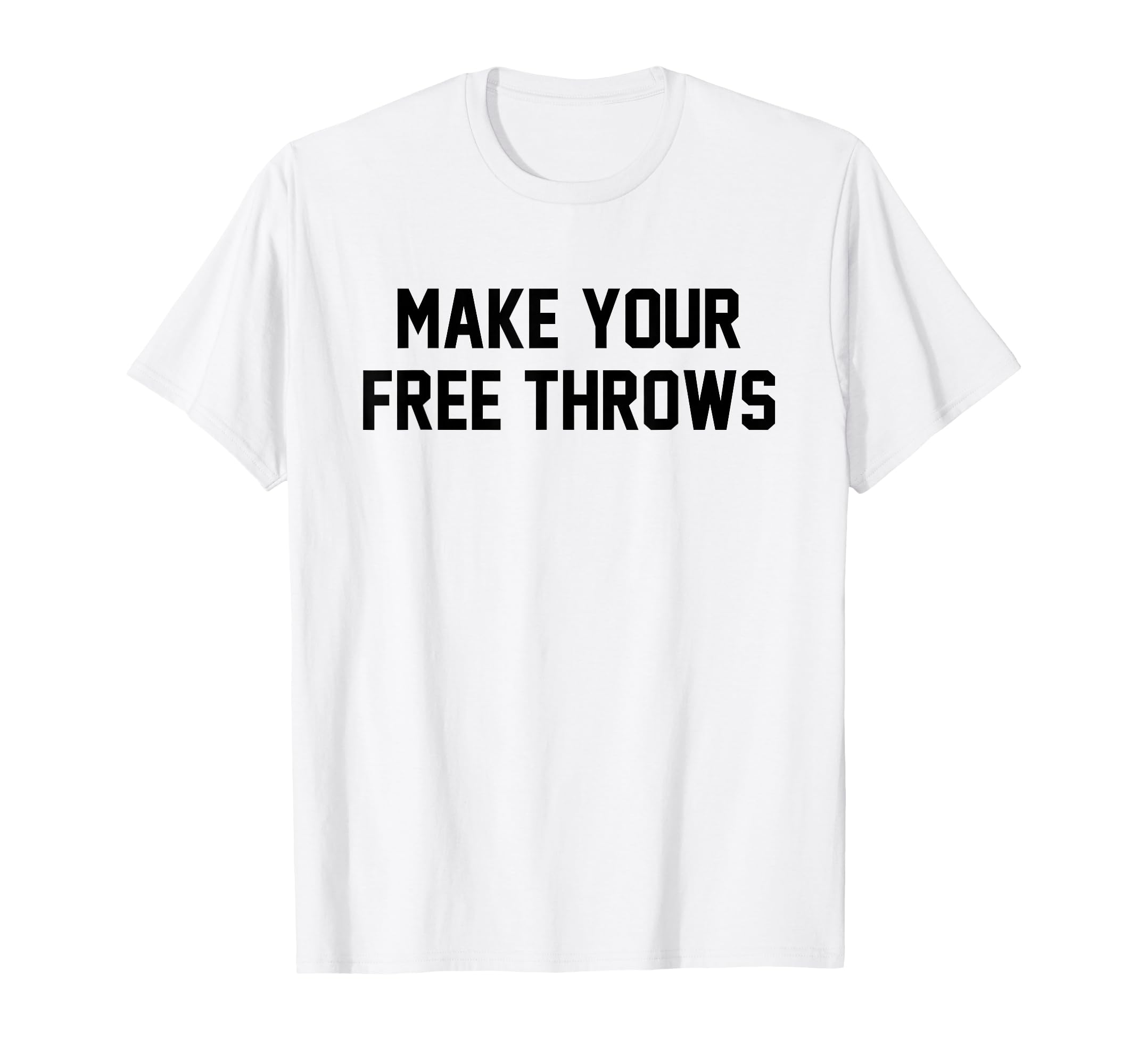 Make Your Free Throws Funny Basketball T-Shirt - Minimalist Print Unisex - T-Shirt, Sweatshirt, Hoodie