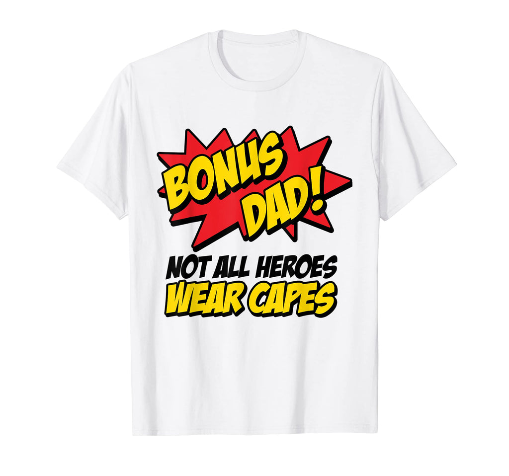 Step Dad Bonus Dad Fathers Day Not T-Shirt - Fun Novelty Design Men Women - T-Shirt, Sweatshirt, Hoodie