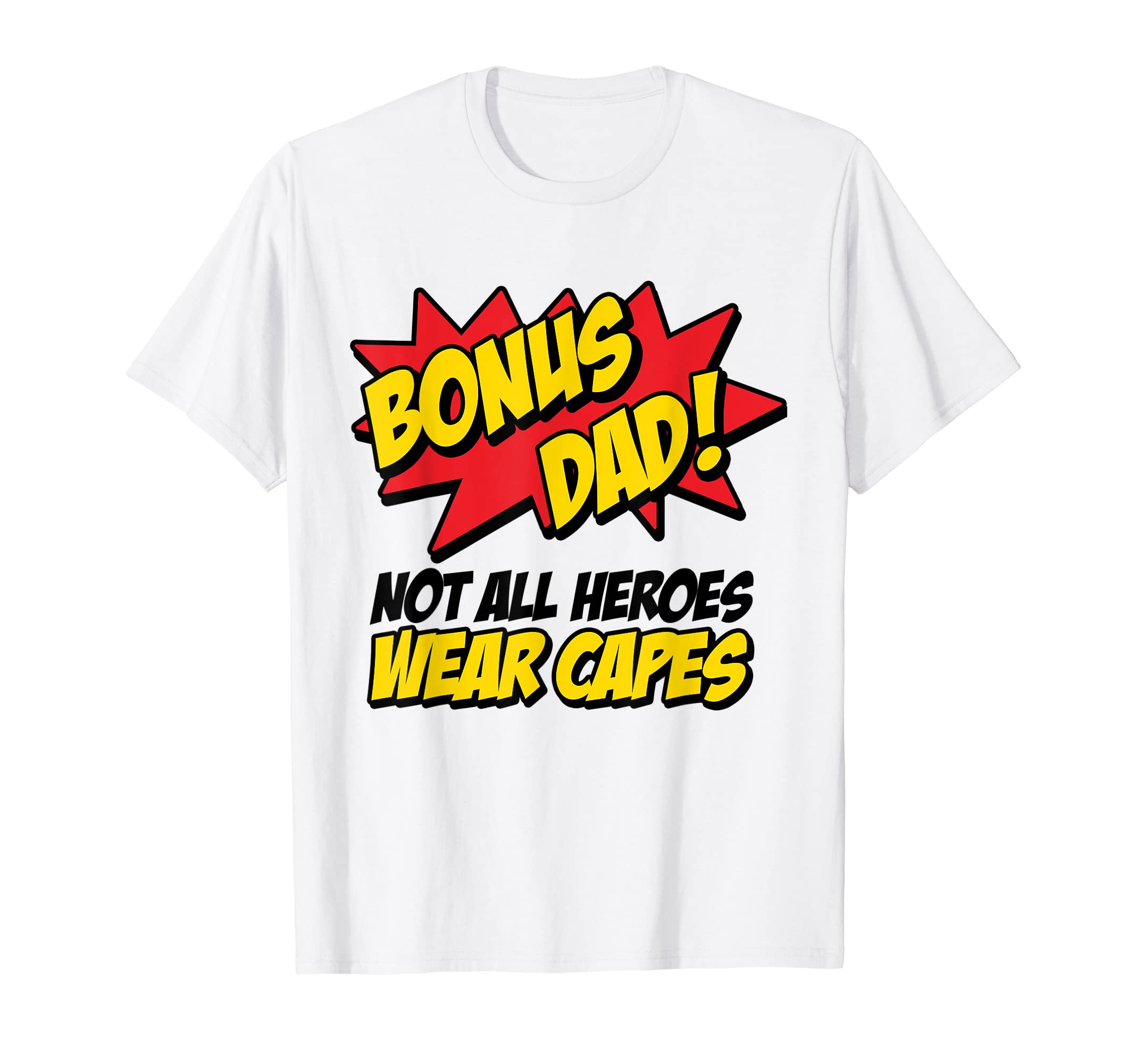Step Dad Bonus Dad Fathers Day Not T-Shirt - Fun Novelty Design Men Women - T-Shirt, Sweatshirt, Hoodie