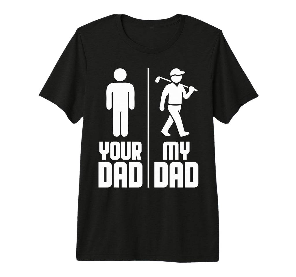 My Dad Your Dad Golf Tri Blend T-Shirt - Novelty Apparel for Adults - T-Shirt, Sweatshirt, Hoodie