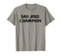 Dad Joke Champion T-Shirt - Casual Everyday Wear Unisex - T-Shirt, Sweatshirt, Hoodie