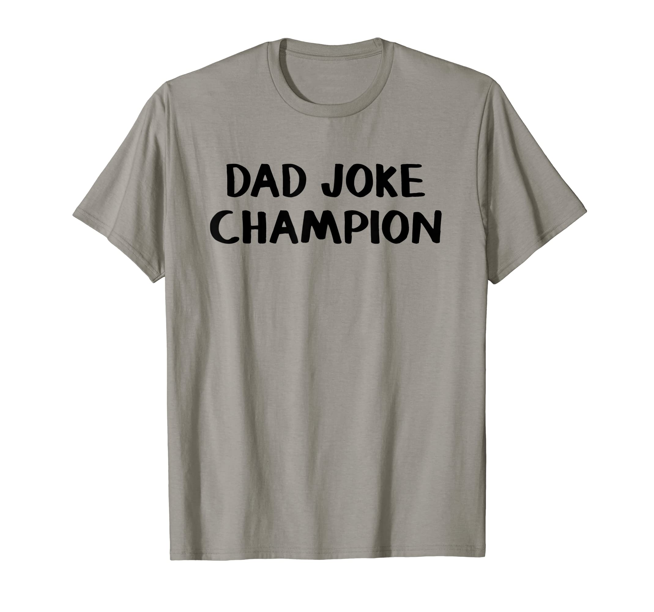 Dad Joke Champion T-Shirt - Casual Everyday Wear Unisex - T-Shirt, Sweatshirt, Hoodie