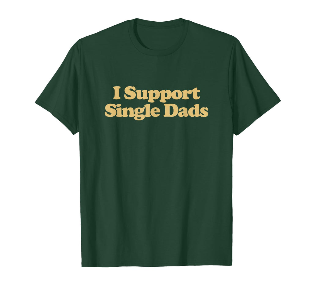 I Support Single Dads Y2K Aesthetic T-Shirt - Trendy Graphic Men Women - T-Shirt, Sweatshirt, Hoodie