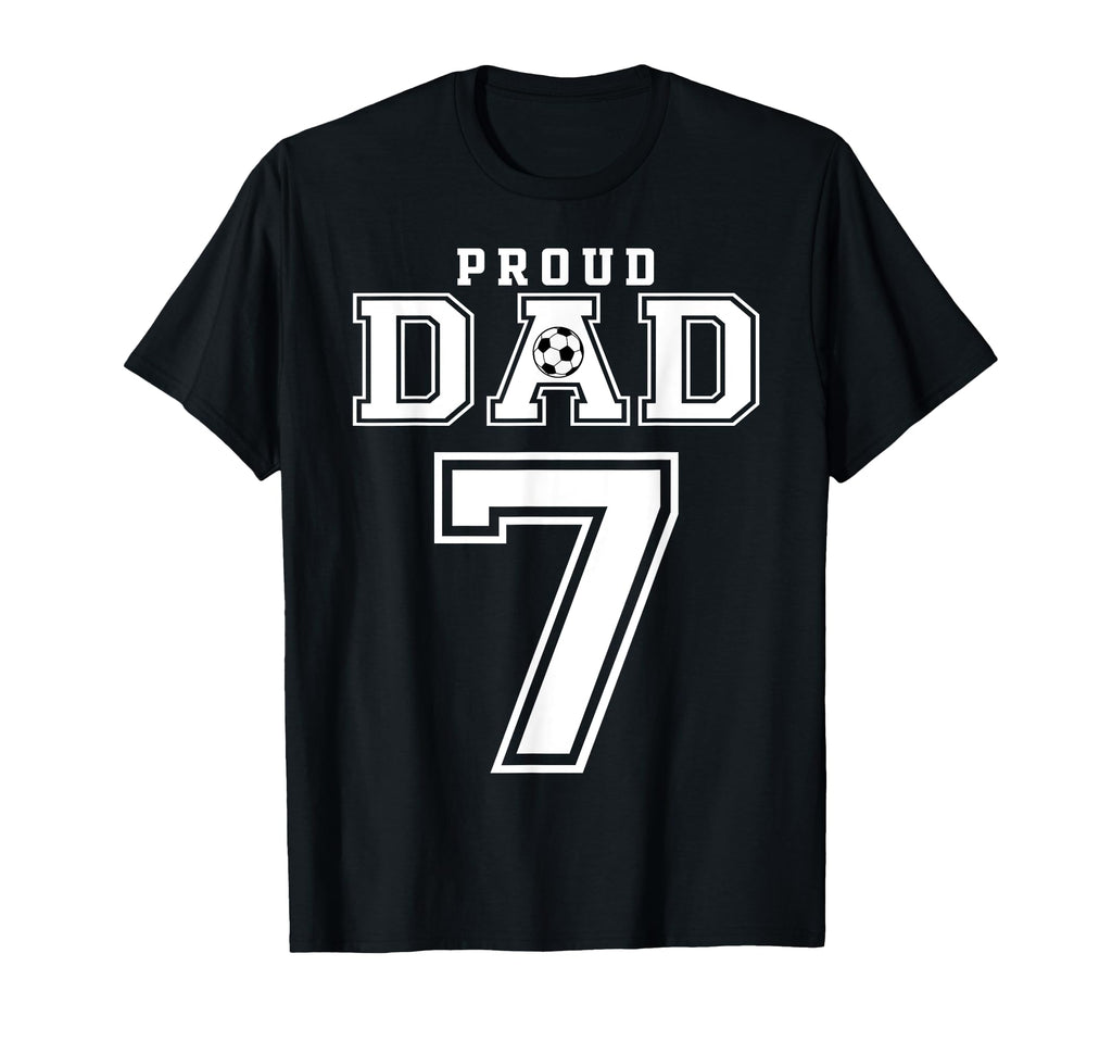 Number 7 Custom Proud Soccer Futbol Dad T-Shirt - Unique Graphic Unisex - T-Shirt, Sweatshirt, Hoodie