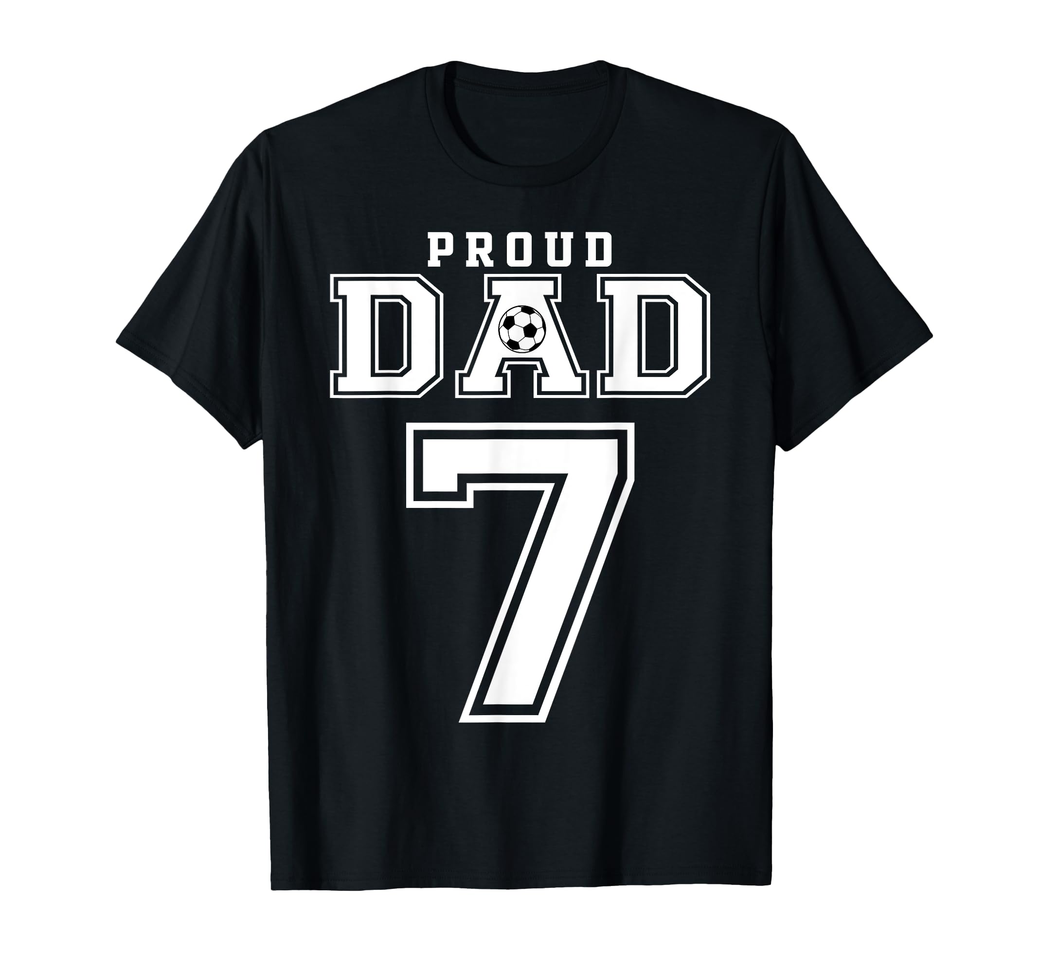 Number 7 Custom Proud Soccer Futbol Dad T-Shirt - Unique Graphic Unisex - T-Shirt, Sweatshirt, Hoodie