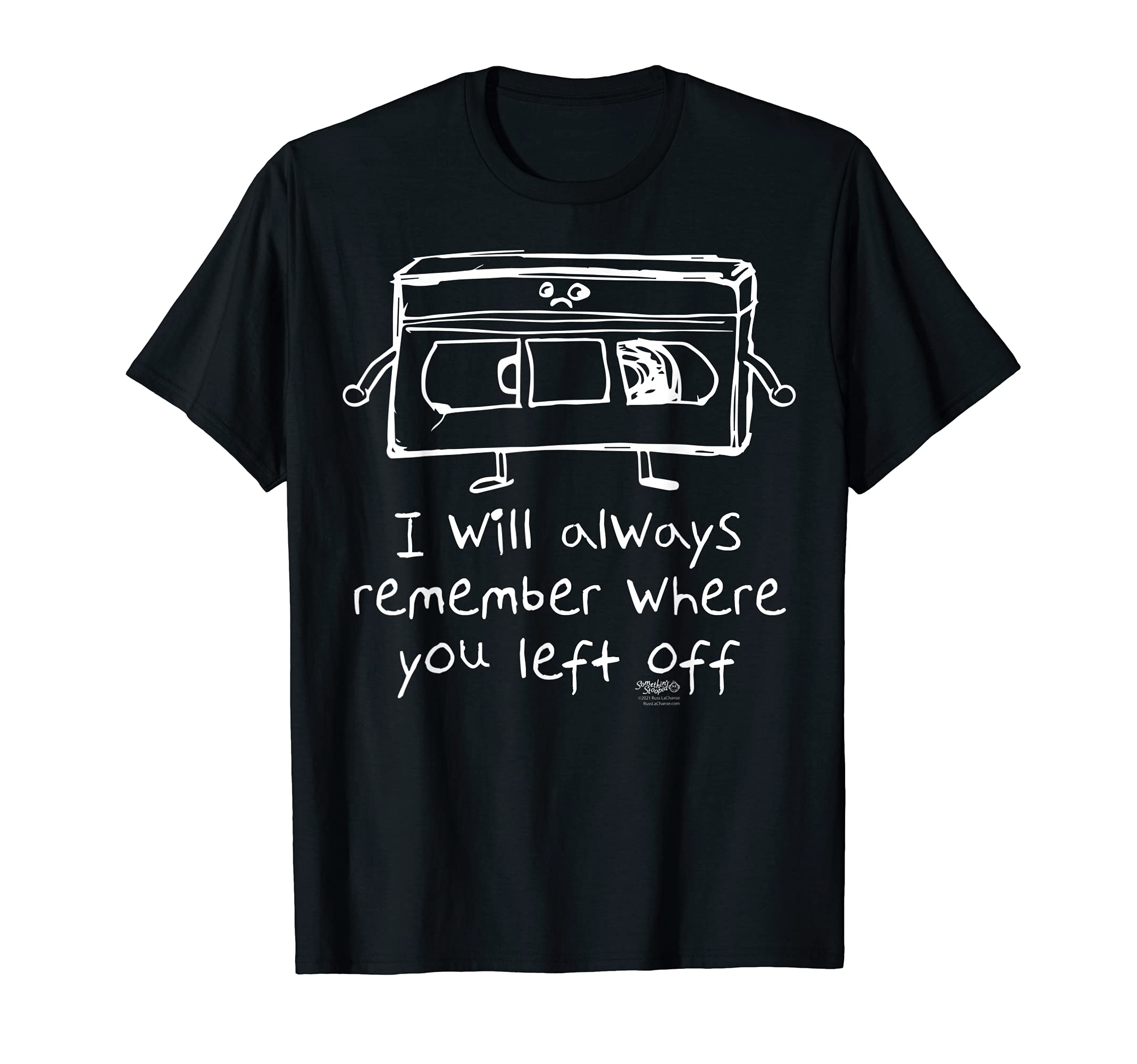 I Will Always Remember Where You Funny T-Shirt - Trendy Graphic Men Women - T-Shirt, Sweatshirt, Hoodie
