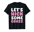 Lets Kick Some Grass Soccer Moms Funny T-Shirt - Unique Graphic Unisex - T-Shirt, Sweatshirt, Hoodie