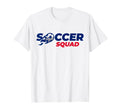Soccer Squad Stuff Soccer Player Stuff T-Shirt - Graphic Print for Adults - T-Shirt, Sweatshirt, Hoodie